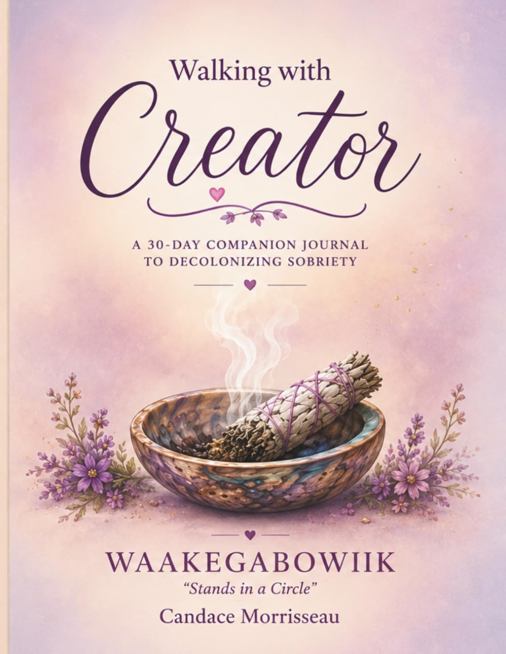 ler totalmente Walking With Creator: A Companion Journal to Decolonizing Sobriety