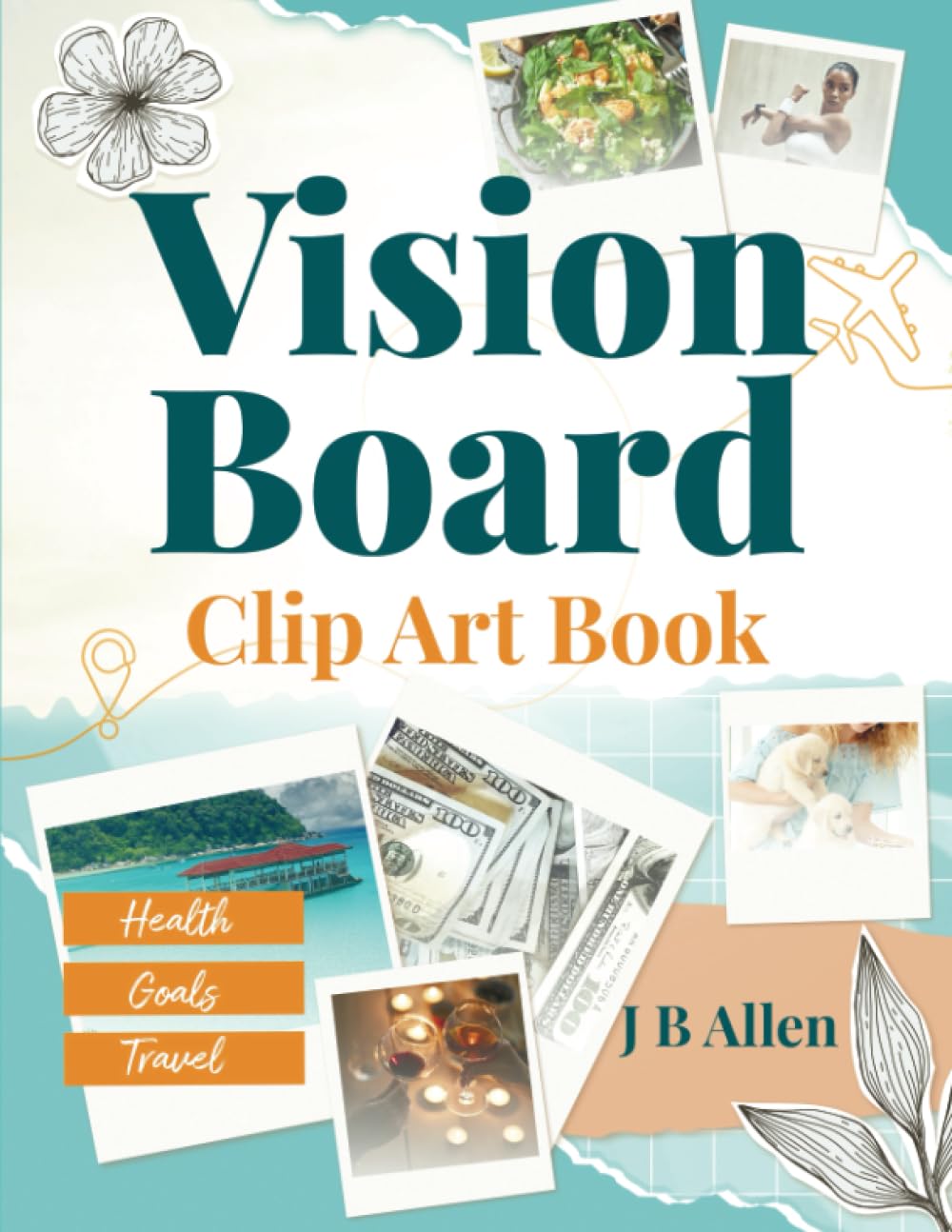 ler totalmente Vision Board Clip Art Book: Design Your Dream Life and Achieve Your Goals With Inspiring Pictures, Quotes, Words, Affirmations, and Much More for Men... Board Supplies & Vision Board Magazines)