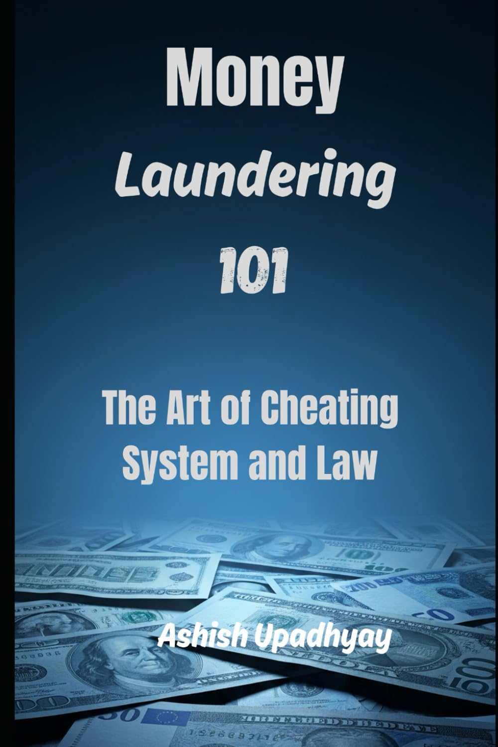 Money Laundering 1o1: The Art of Cheating System and Law baixar livro de graça