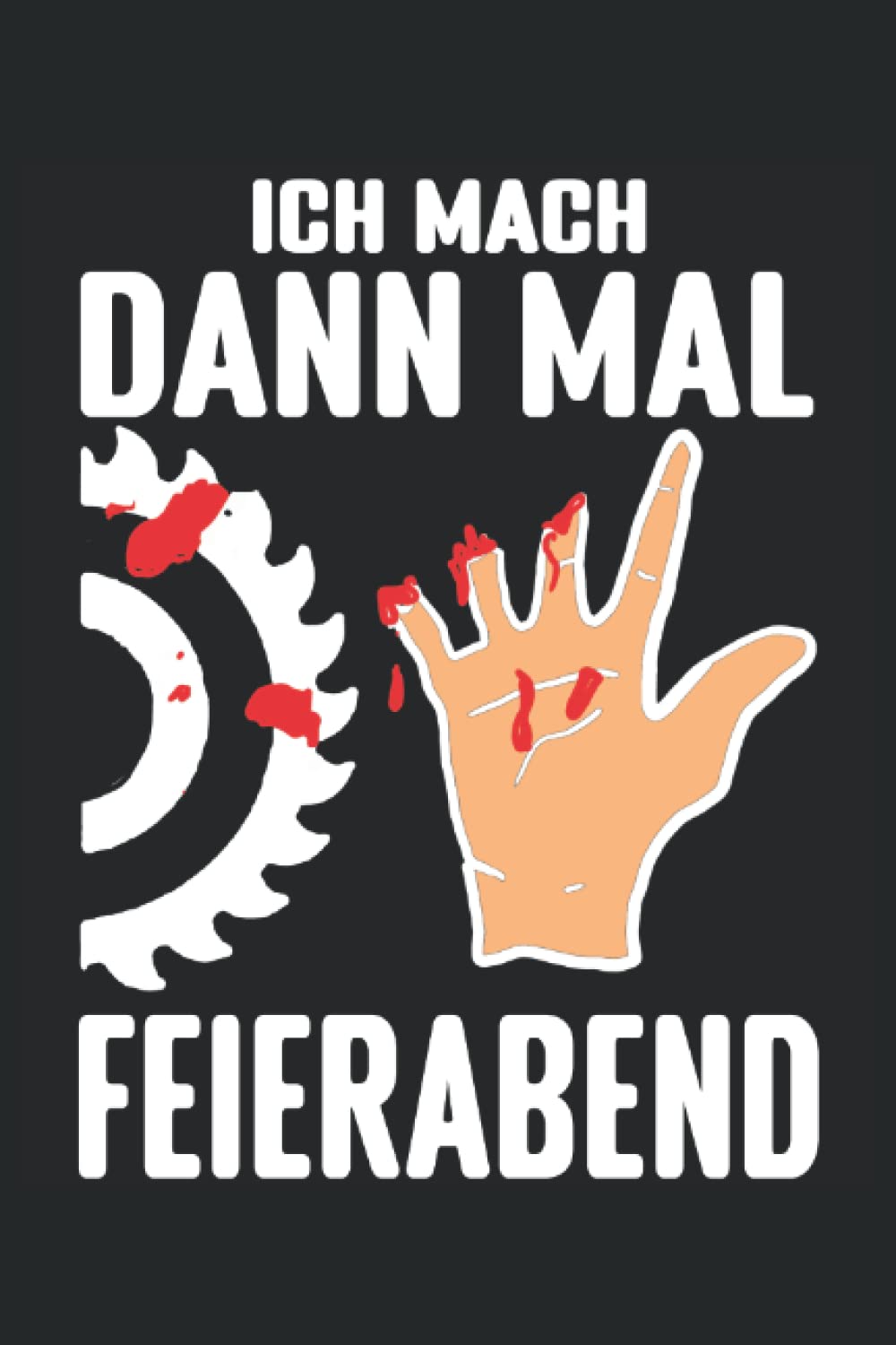 Ich mach dann mal Feierabend - Schreiner - Notizbuch: Tischler Geschenkideen für Holzarbeiten. Schreiner Geschenke für Männer. Ideal für Tischlermeister und Schreinermeister. (German Edition) baixar o livro de graça