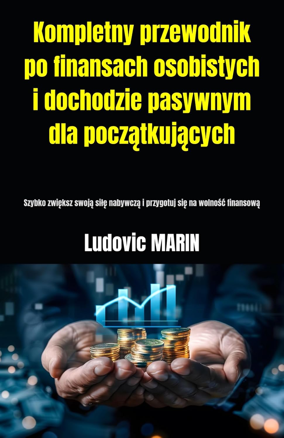 Kompletny przewodnik po finansach osobistych i dochodzie pasywnym dla początkujących: Szybko zwiększ swoją siłę nabywczą i przygotuj się na wolność finansową (Polish Edition) baixar o livro de graça