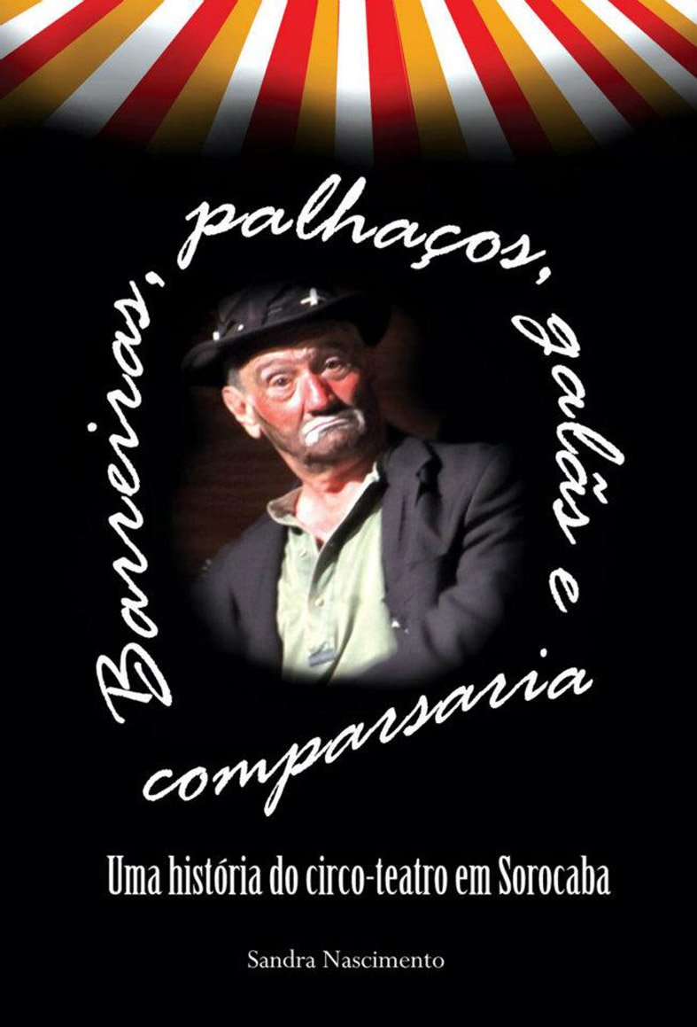 Barreiras, palhaços, galãs e comparsaria: Uma história do circo-teatro em Sorocaba baixar o livro de graça