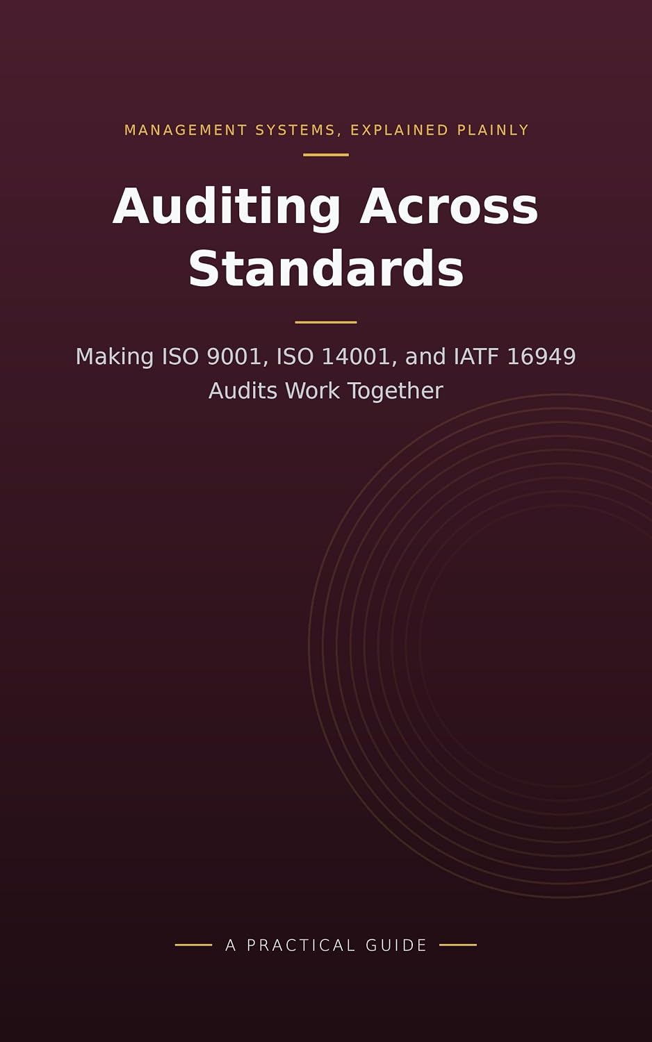 Auditing Across Standards: Making ISO 9001, ISO 14001, and IATF 16949 Audits Work Together Without Losing Depth (Practical Auditing) (English Edition) baixar o livro de graça