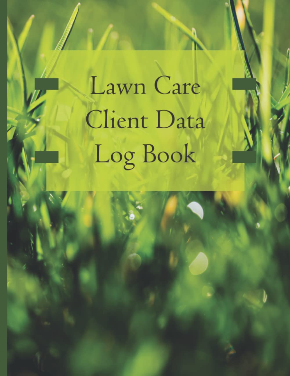 Lawn Care Client Data Log Book: Professional Lawn Maintenance Log Book