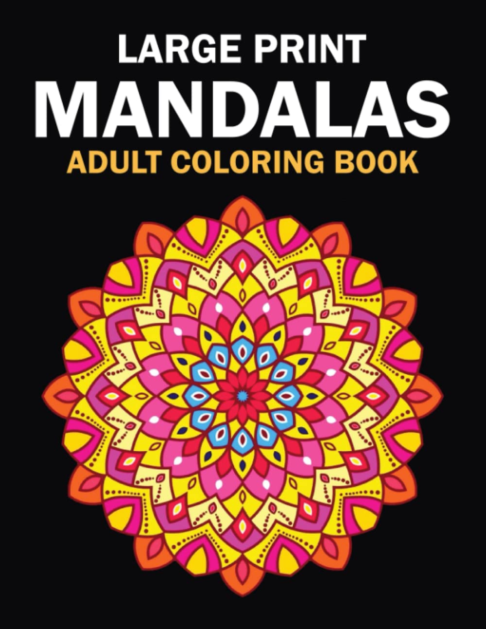 ler totalmente Large Print Mandalas Adult Coloring Book: An Adult Coloring Book Featuring 50 Stress Relieving Mandalas Coloring Page for Adults Relaxation.