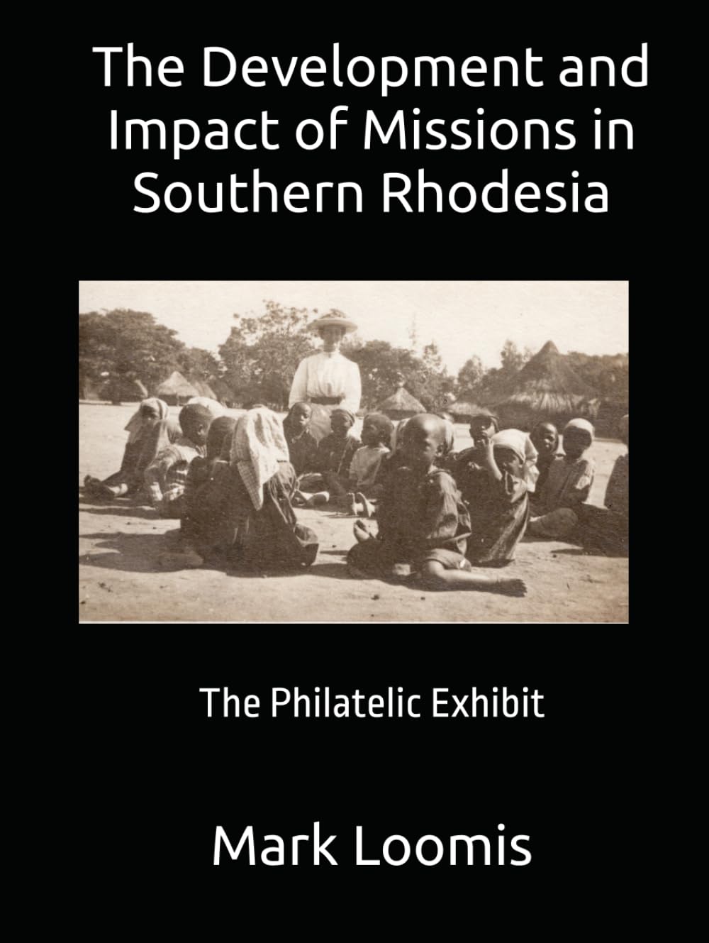 ler totalmente The Development and Impact of Missions in Southern Rhodesia: The Philatelic Exhibit