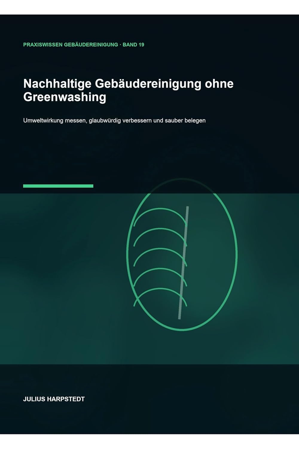 Nachhaltige Gebäudereinigung ohne Greenwashing: Umweltwirkung messen, glaubwürdig verbessern und sauber belegen (German Edition) baixar livro de graça
