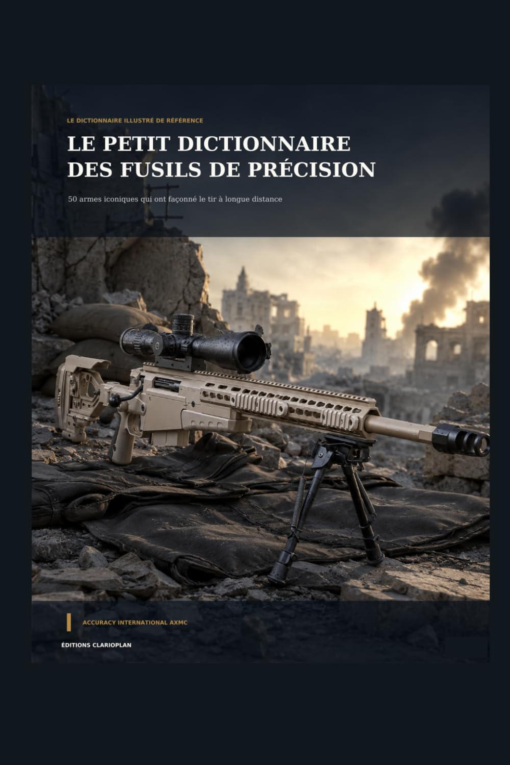 Le Petit Dictionnaire des Fusils de Précision: 50 armes iconiques qui ont façonné le tir à longue distance (French Edition) baixar o livro de graça