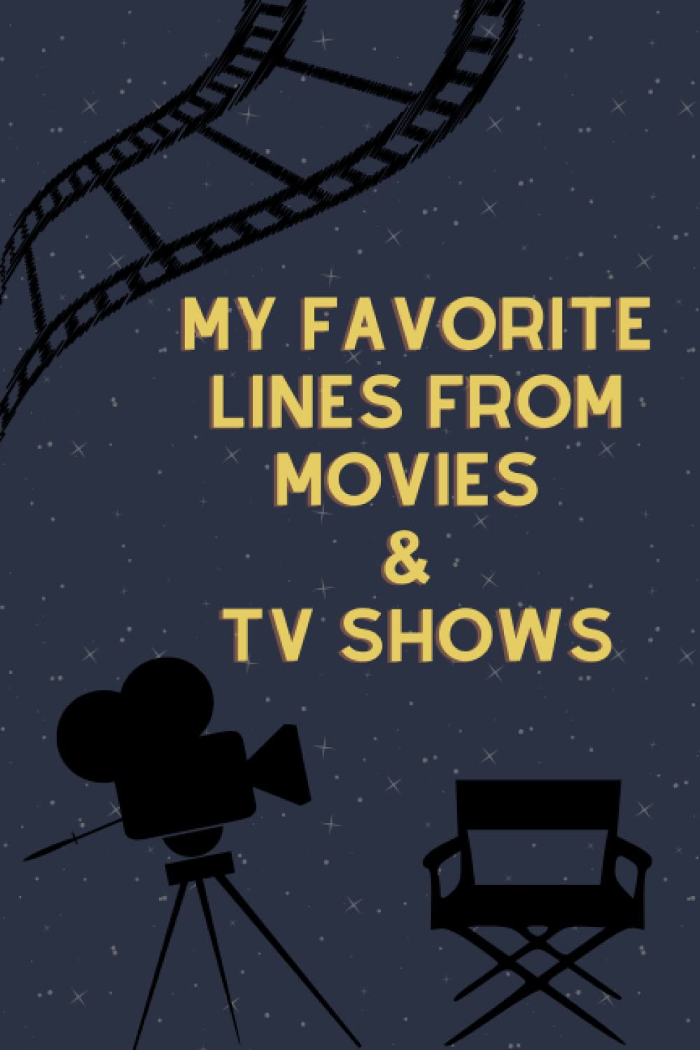 ler totalmente MY FAVORITE LINES FROM MOVIES AND TV SHOWS: Great Gift For Movie Lovers; movie and series log book quotes;