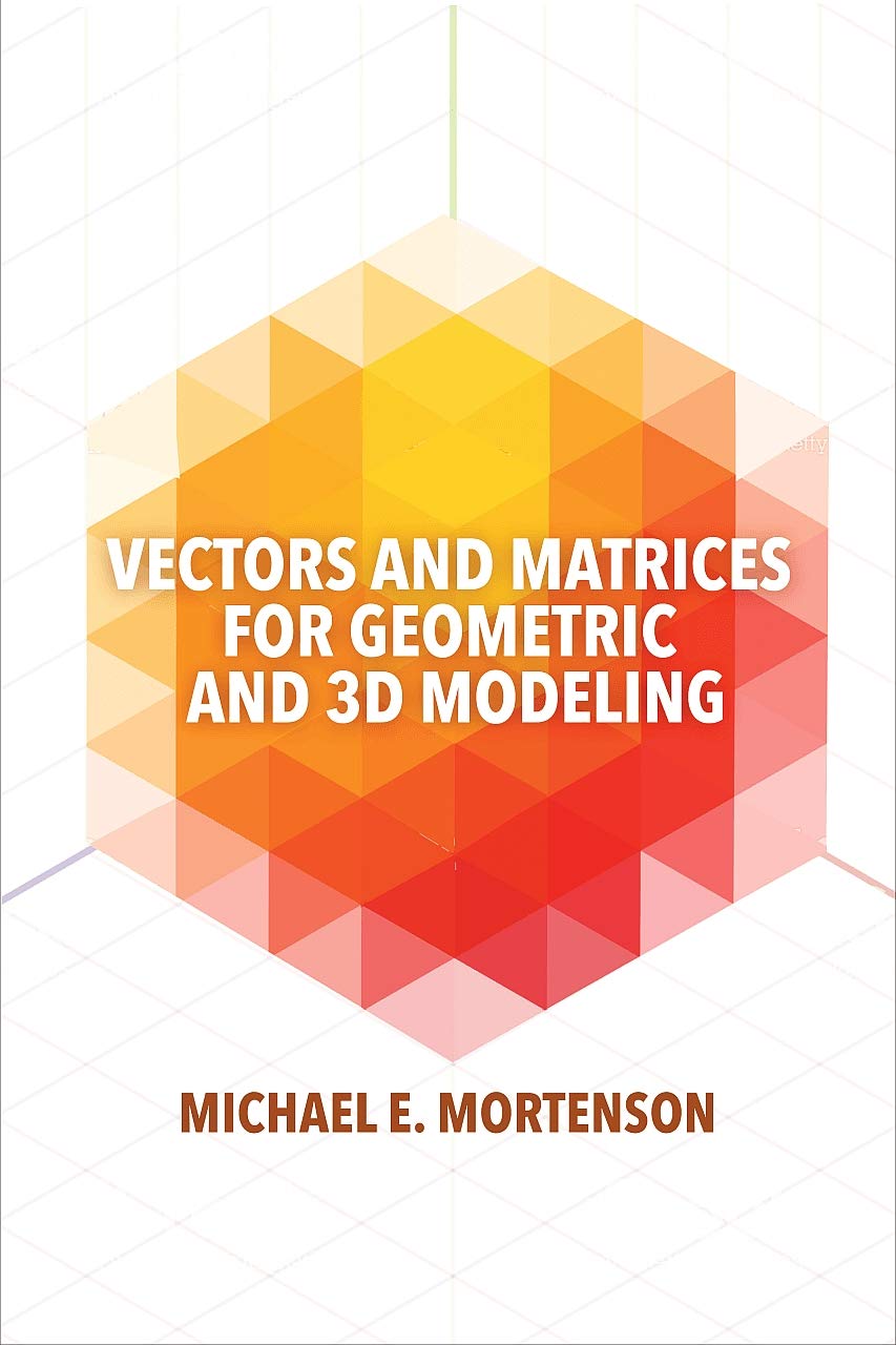 ler totalmente Vectors and Matrices for Geometric and 3D Modeling (English Edition)