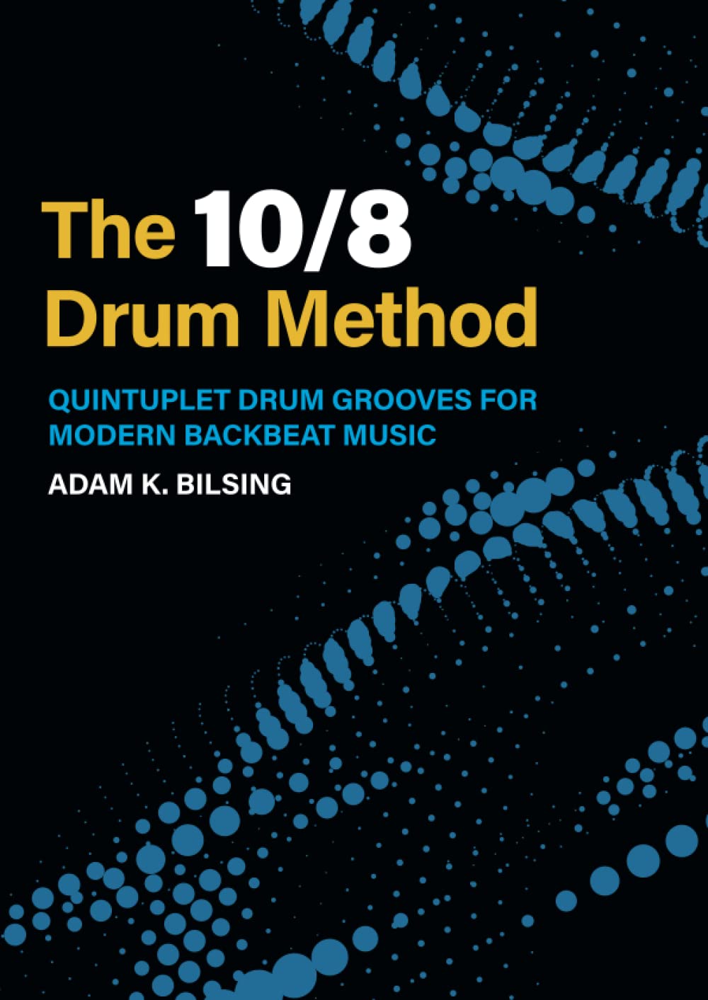 ler totalmente The 10/8 Drum Method: Quintuplet Drum Grooves for Modern Backbeat Music