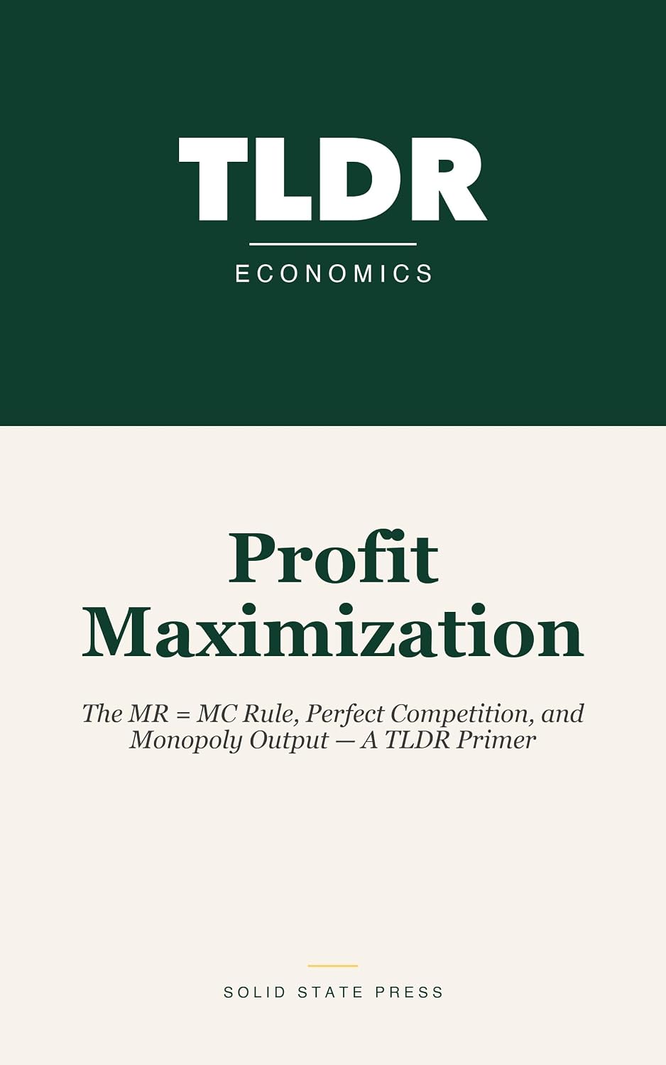 ler totalmente Profit Maximization: The MR = MC Rule, Perfect Competition, and Monopoly Output — A TLDR Primer (English Edition)