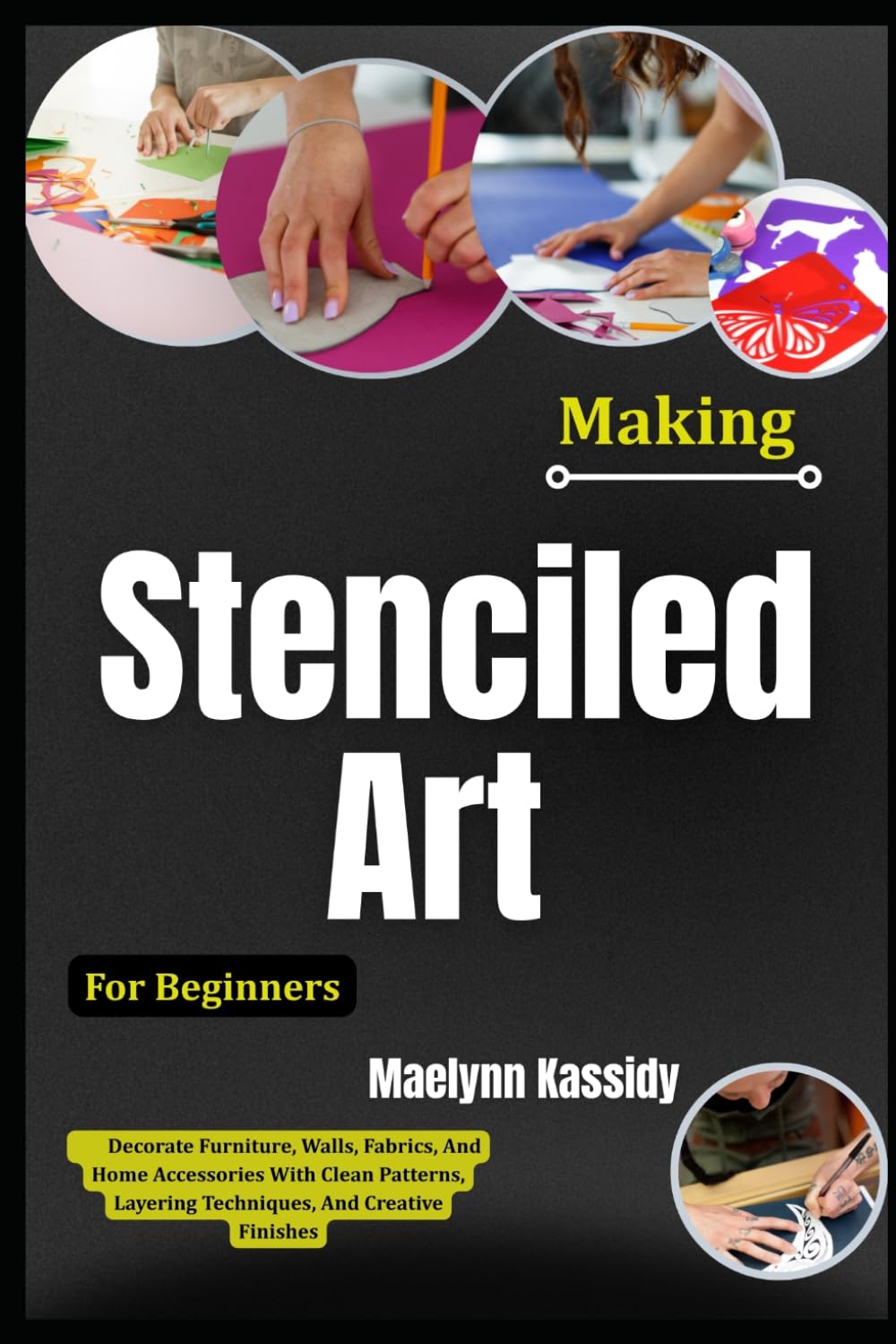 ler totalmente Making Stenciled Art For Beginners: Decorate Furniture, Walls, Fabrics, And Home Accessories With Clean Patterns, Layering Techniques, And Creative Finishes