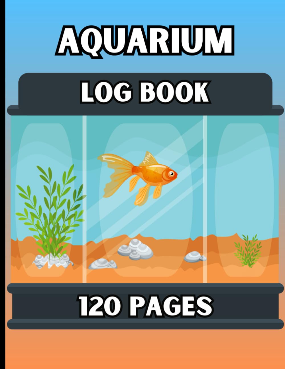Aquarium Log Book: Track and Monitor Your Fish Tank’s Health and Maintenance
