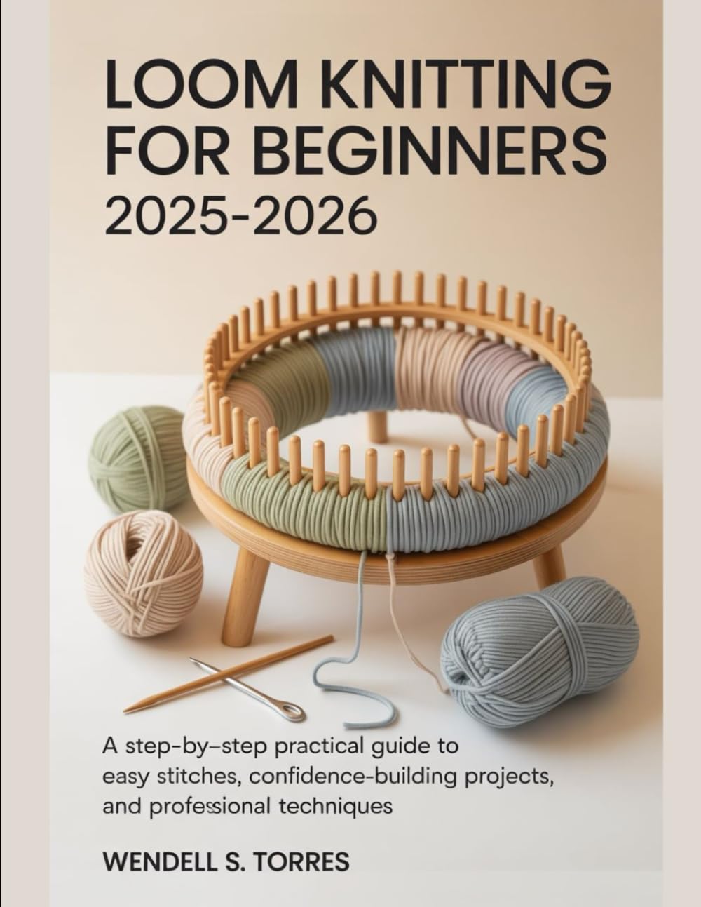 capítulo por capítulo baixar LOOM KNITTING FOR BEGINNERS 2025-2026: A Step-by-Step Practical Guide to Easy Stitches, Confidence-Building Projects, and Professional Techniques
