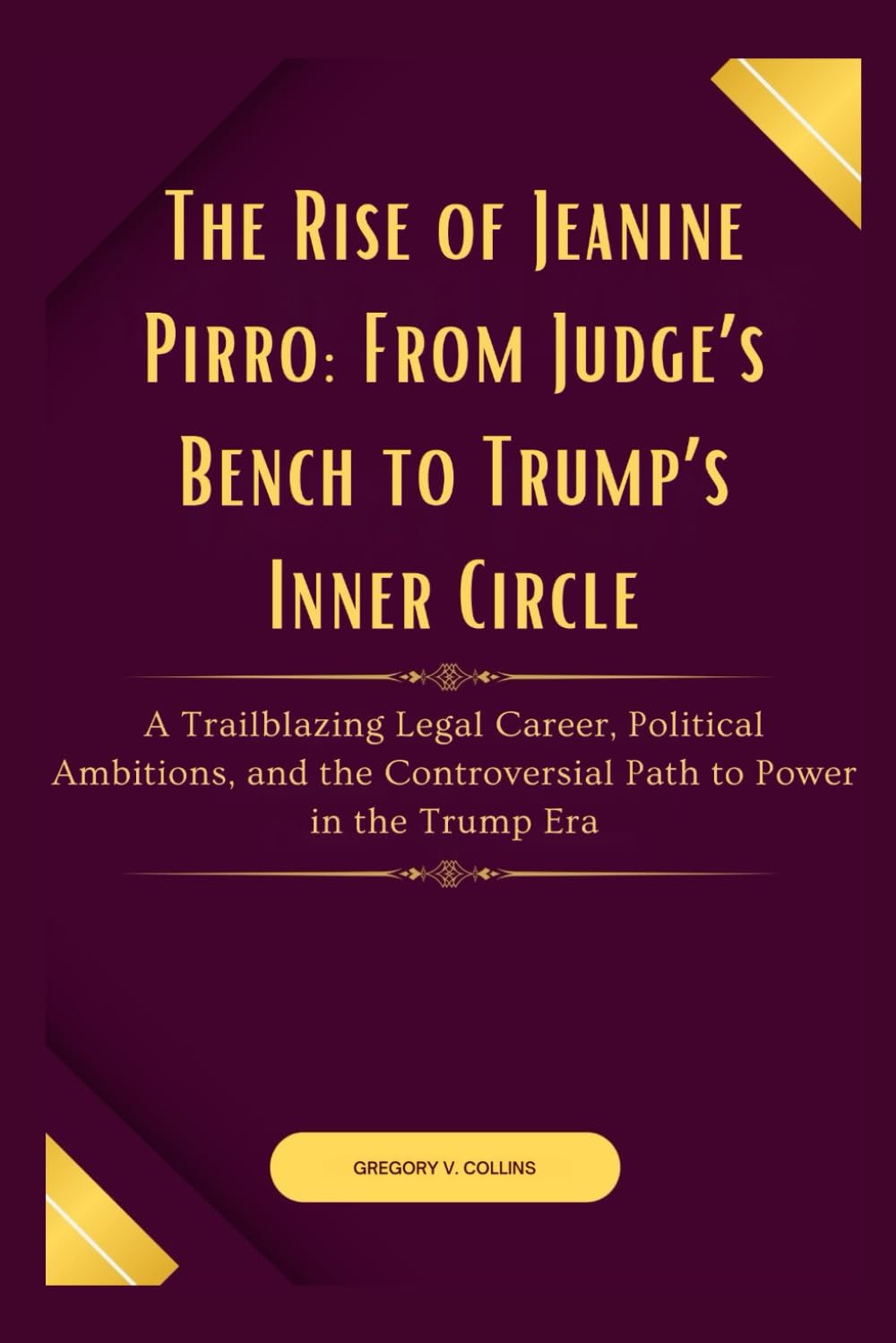 The Rise of Jeanine Pirro: From Judge’s Bench to Trump’s Inner Circle: A Trailblazing Legal Career, Political Ambitions, and the Controversial Path to Power in the Trump Era