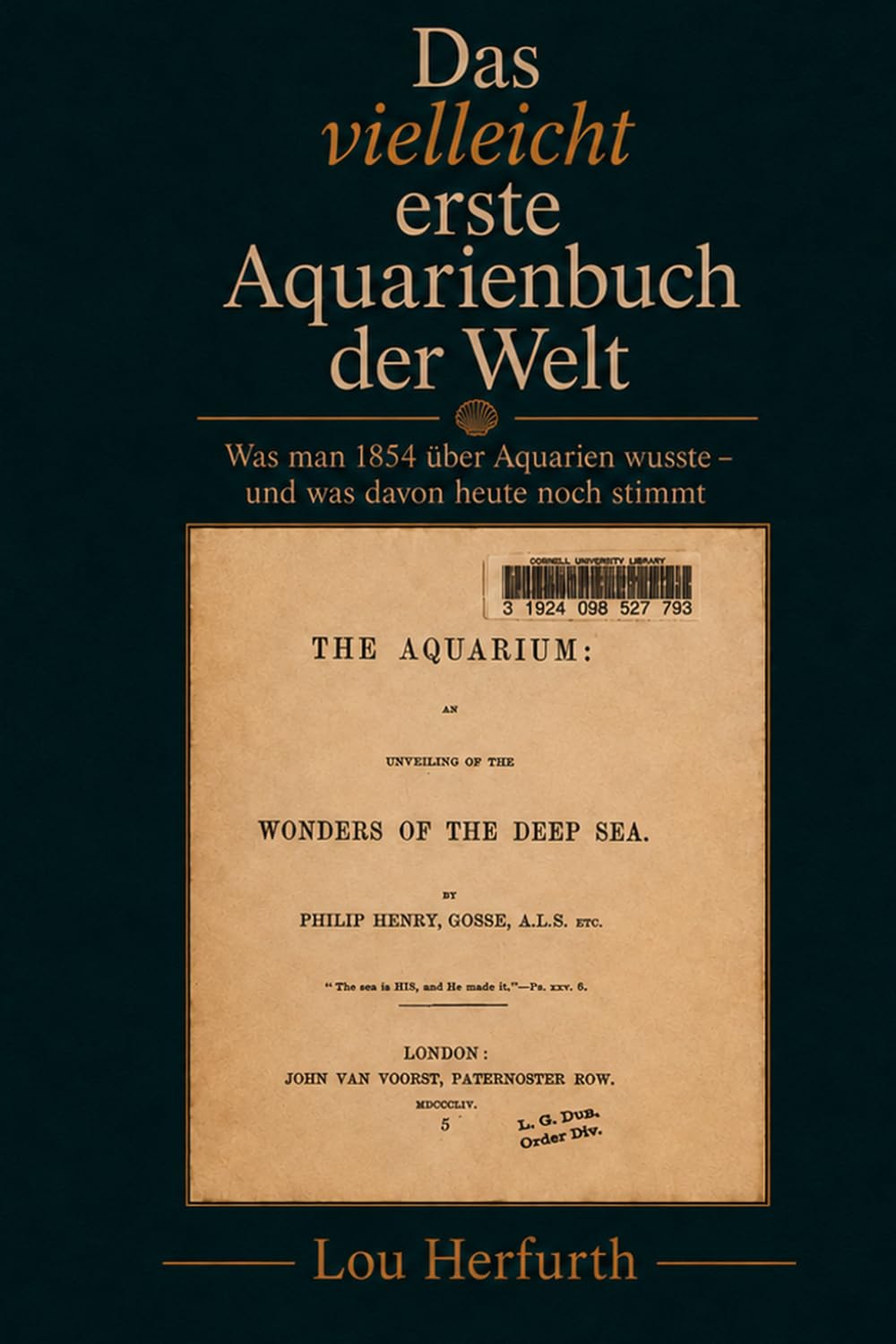 capítulo por capítulo baixar Das vielleicht erste Aquarienbuch der Welt: Was man 1854 über Aquarien wusste – und was davon heute noch stimmt (German Edition)