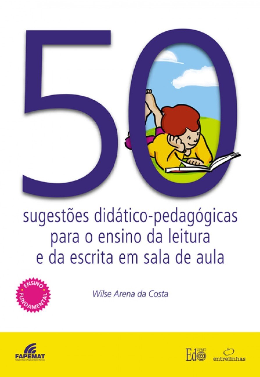 50 Sugestões Didático-Pedagógicas Para o Ensino da Leitura e da Escrita em Sala de Aula