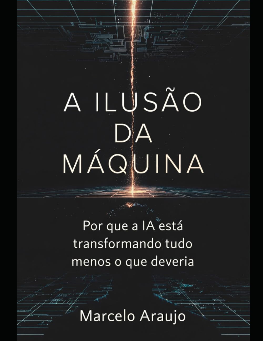 A ILUSÃO DA MÁQUINA: Por que a IA está transformando tudo menos o que deveria (Portuguese Edition) baixar livro de graça