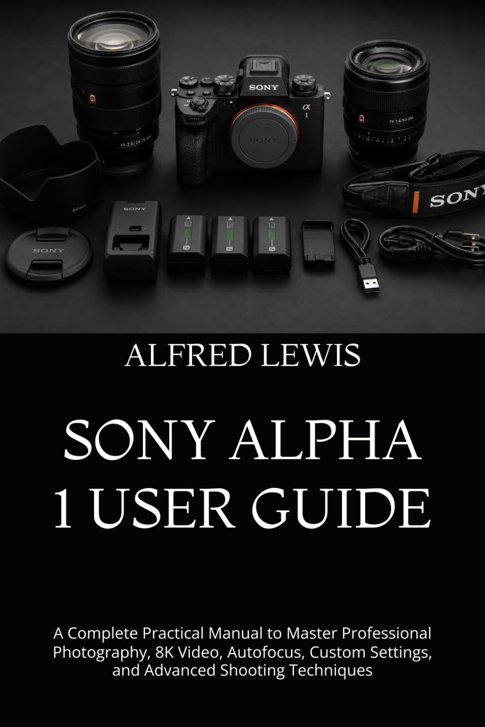 Sony Alpha 1 User Guide: A Complete Practical Manual to Master Professional Photography, 8K Video, Autofocus, Custom Settings, and Advanced Shooting Techniques baixar o livro de graça