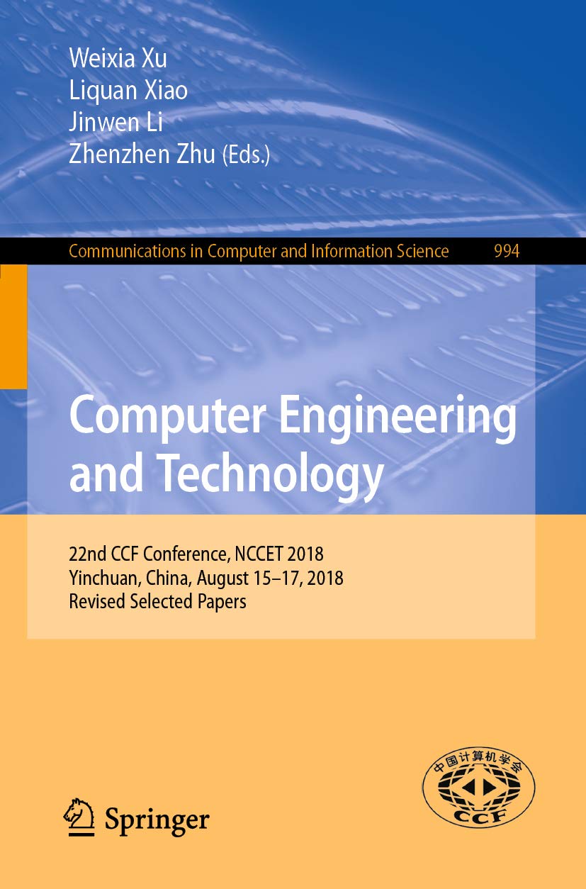 Computer Engineering and Technology: 22nd CCF Conference, NCCET 2018, Yinchuan, China, August 15–17, 2018, Revised Selected Papers (Communications in Computer... Science Book 994) (English Edition) baixar o livro de graça