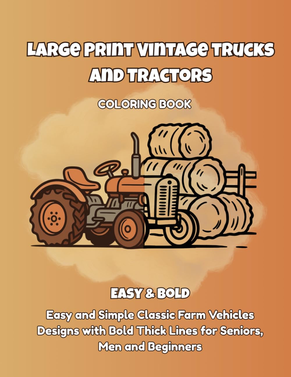 capítulo por capítulo baixar Large Print Vintage Trucks and Tractors Coloring Book: Easy and Simple Classic Farm Vehicles Designs with Bold Thick Lines for Seniors, Men and Beginners | Retro Country Truck and Tractor Book