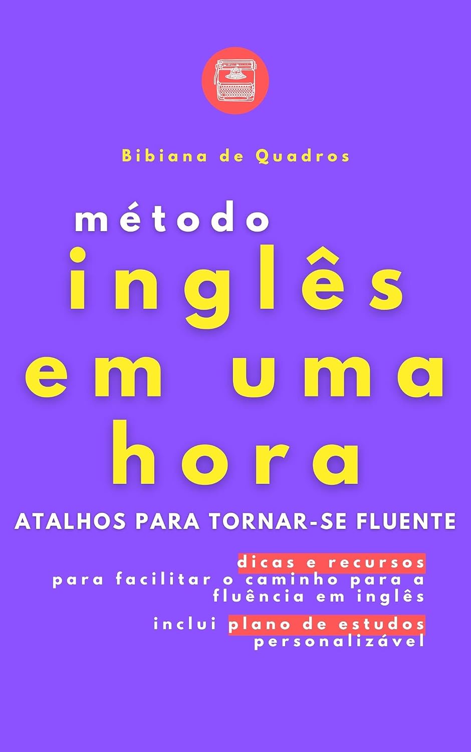 Método inglês em uma hora: atalhos para tornar-se fluente