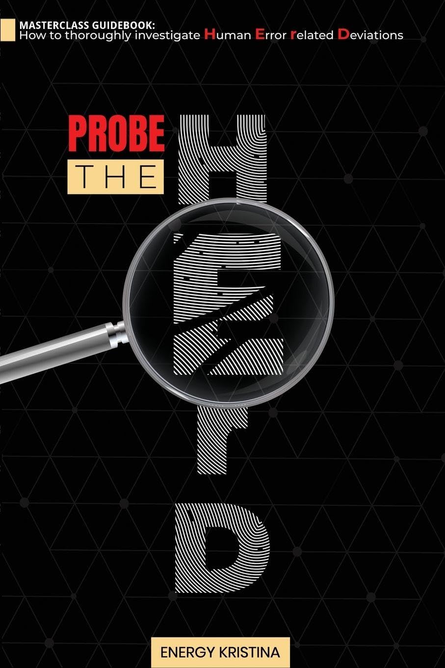PROBE THE HErD(TM): MASTERCLASS Guidebook: How to thoroughly investigate Human Error related Deviations baixar livro de graça