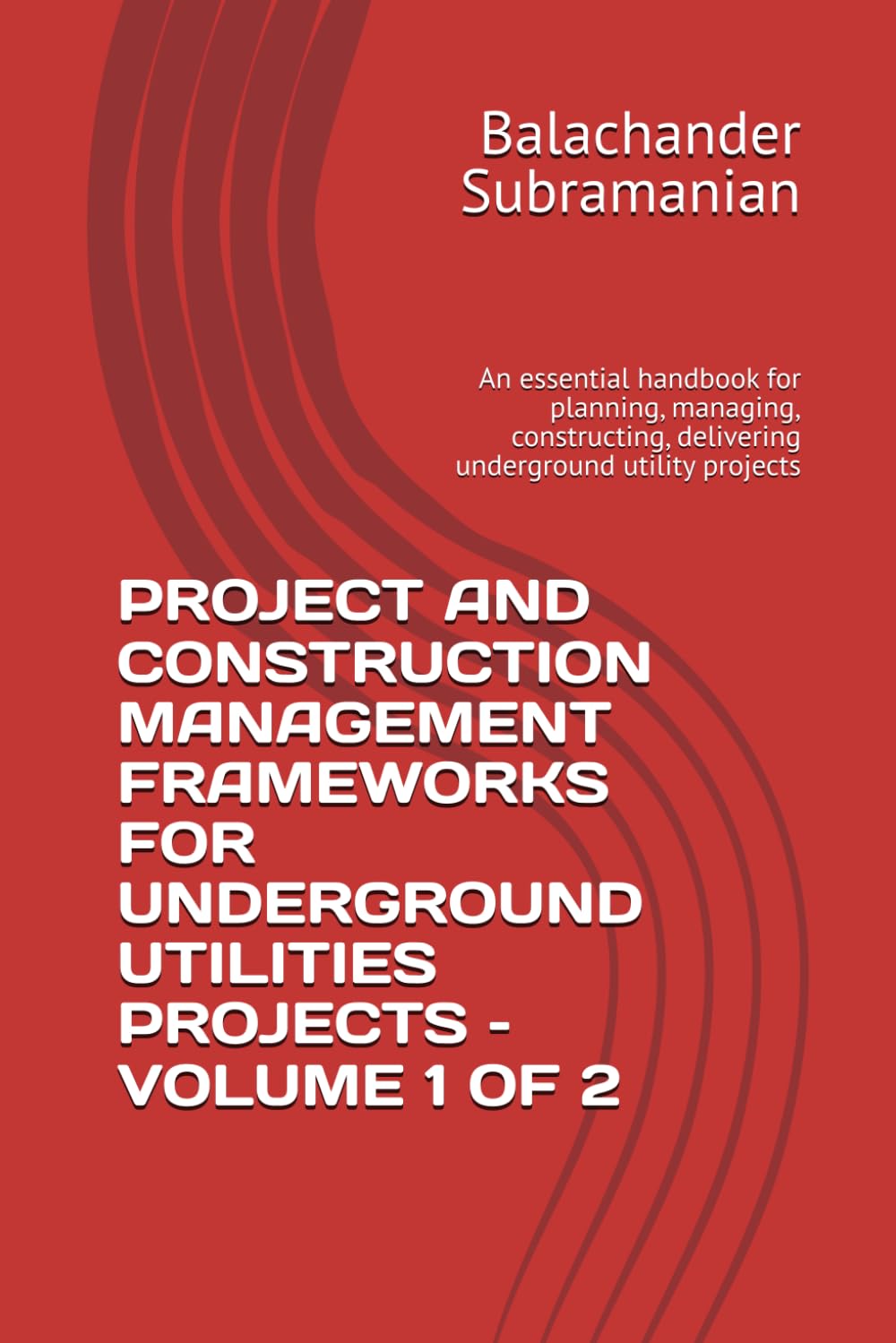 capítulo por capítulo baixar PROJECT AND CONSTRUCTION MANAGEMENT FRAMEWORKS FOR UNDERGROUND UTILITIES PROJECTS – VOLUME 1 OF 2: An essential handbook for planning, managing, constructing, delivering underground utility projects
