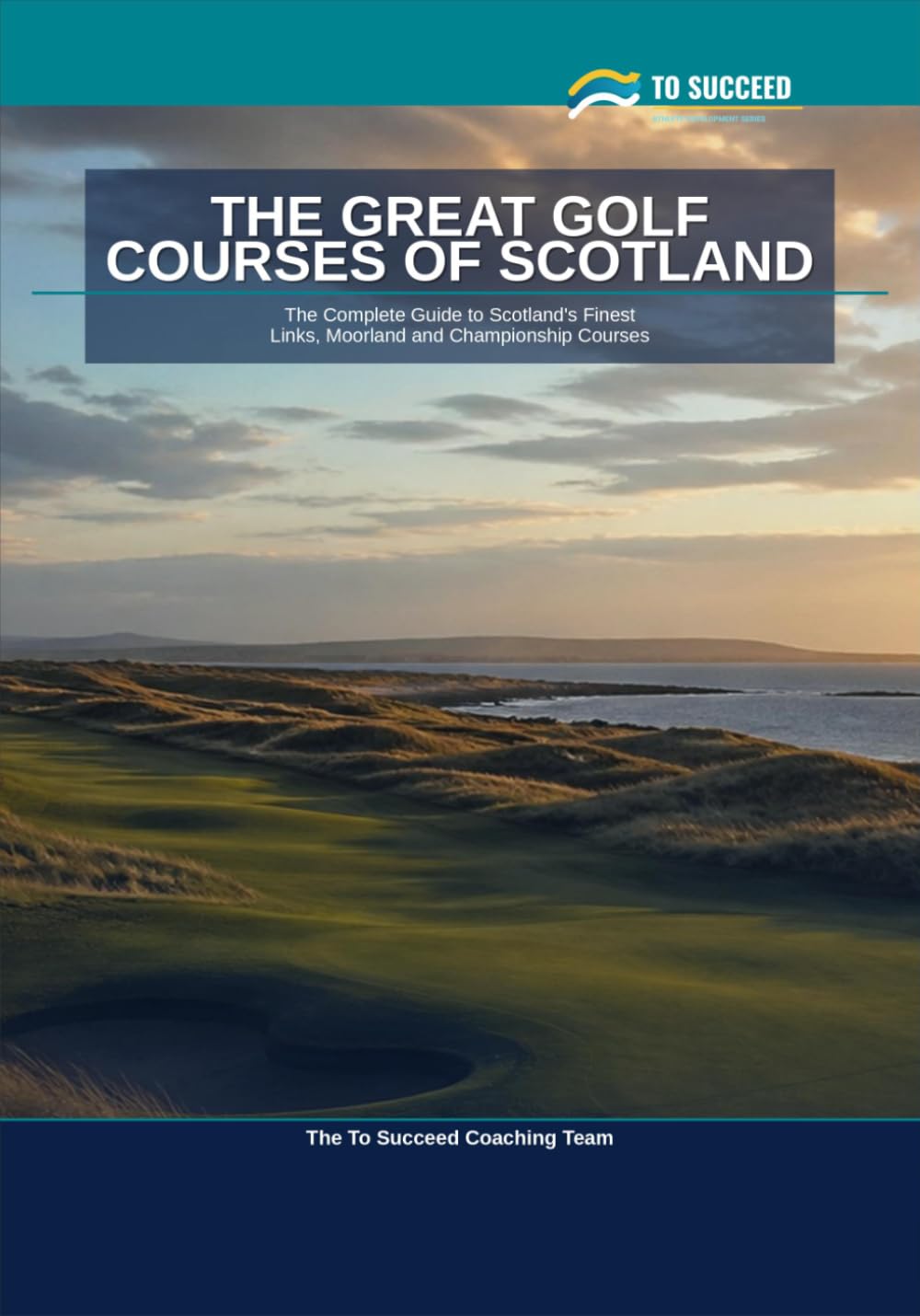 capítulo por capítulo baixar The Great Golf Courses of Scotland: The Complete Course-by-Course Guide for Golfers Playing — or Planning to Play — Scotland's Finest Links, Moorland and Championship Courses (To Succeed)