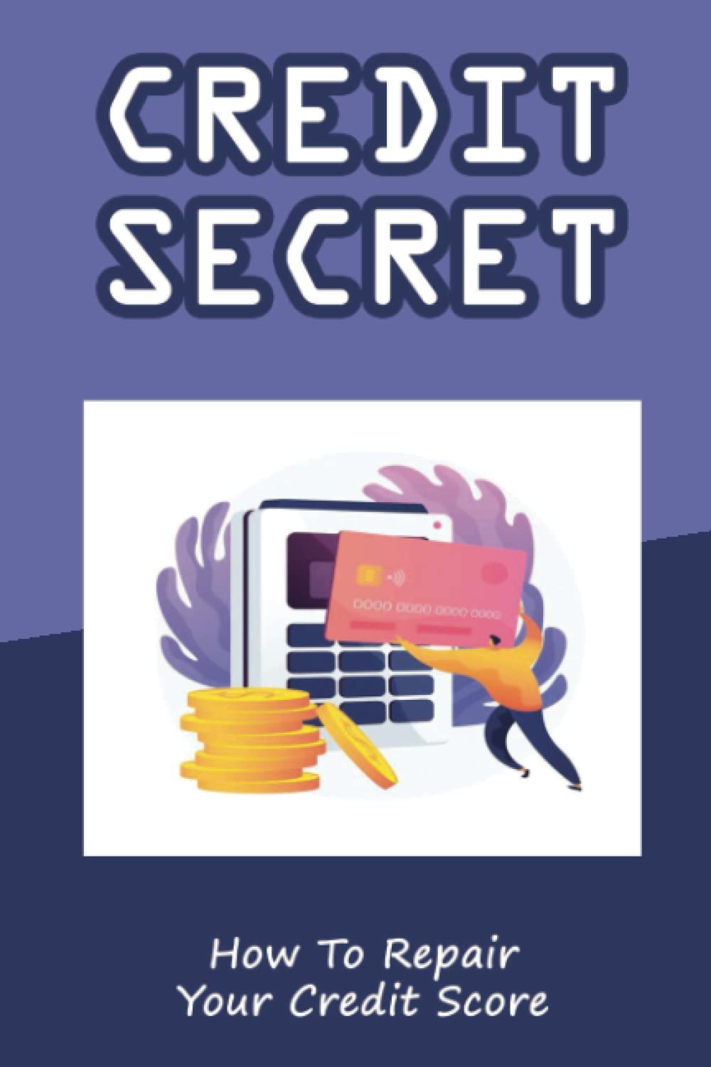 capítulo por capítulo baixar Credit Secrets: How To Repair Your Credit Score