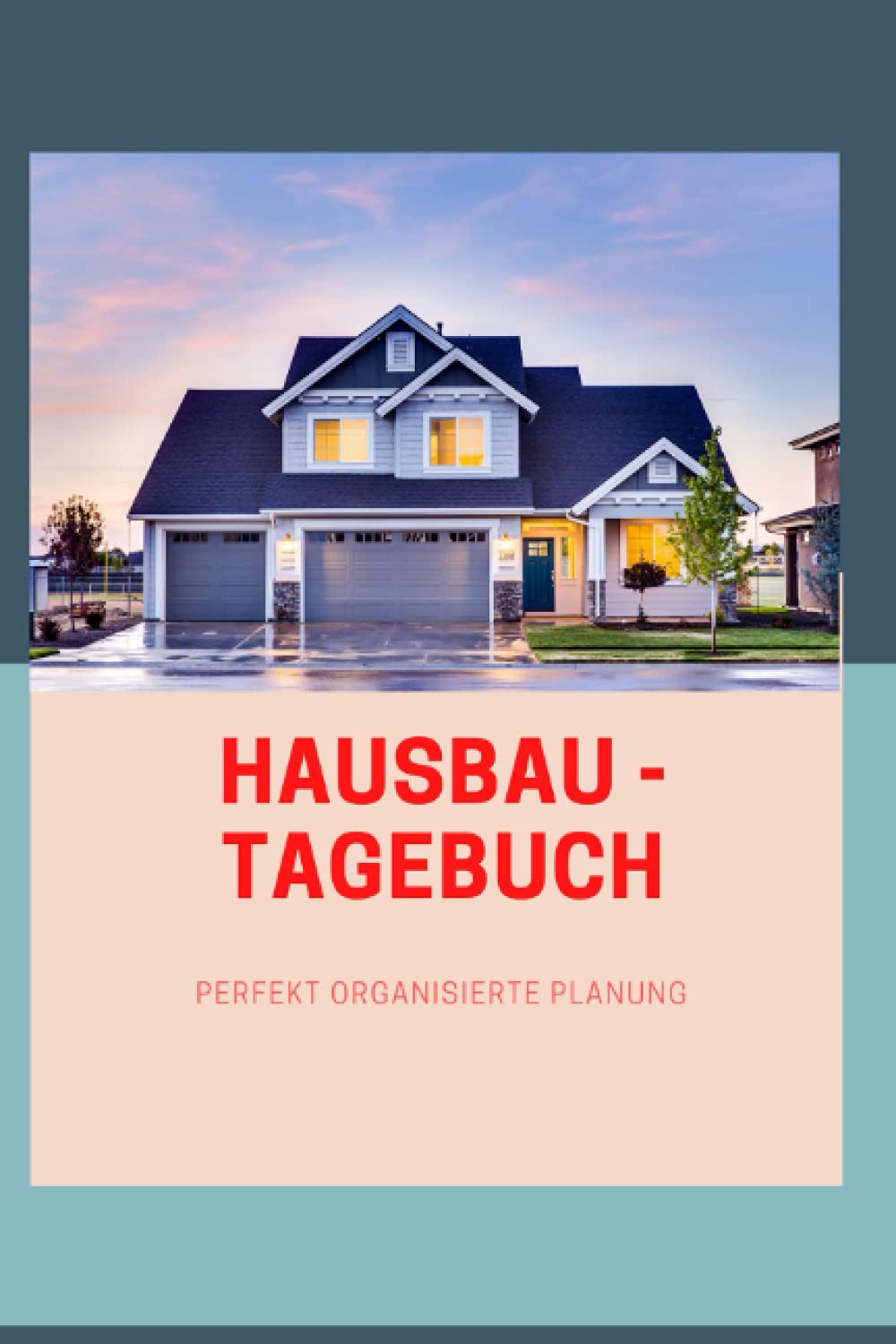 ler totalmente Hausbau Tagebuch - Schritt für Schritt zum eigenem Haus: perfekte Organisation und Planung - - Der ultimative Ratgeber zum Hausbau (German Edition)