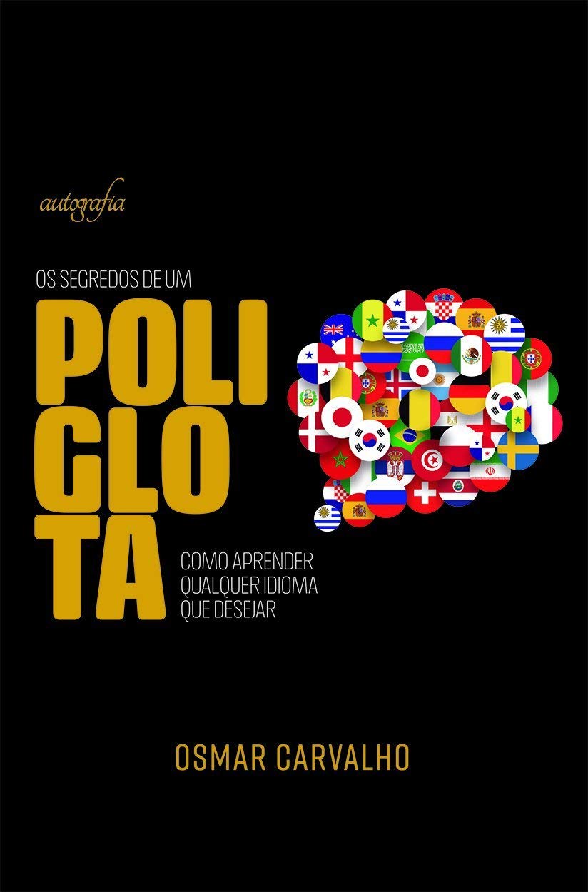 Os segredos de um poliglota: Como aprender qualquer idioma que desejar