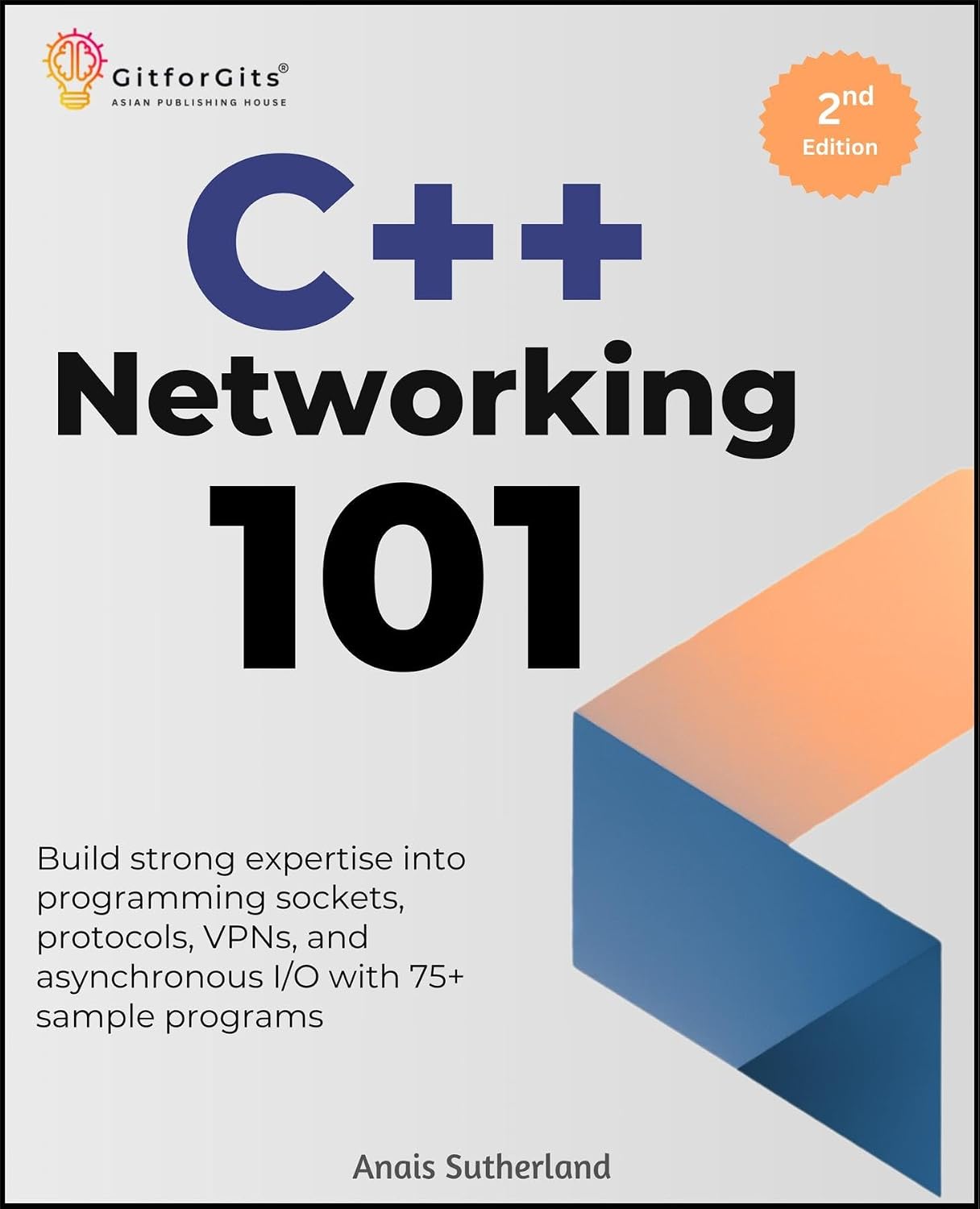 C++ Networking 101, Second Edition: Build strong expertise into programming sockets, protocols, VPNs, and asynchronous I/O with 75+ sample programs (English Edition) baixar livro de graça