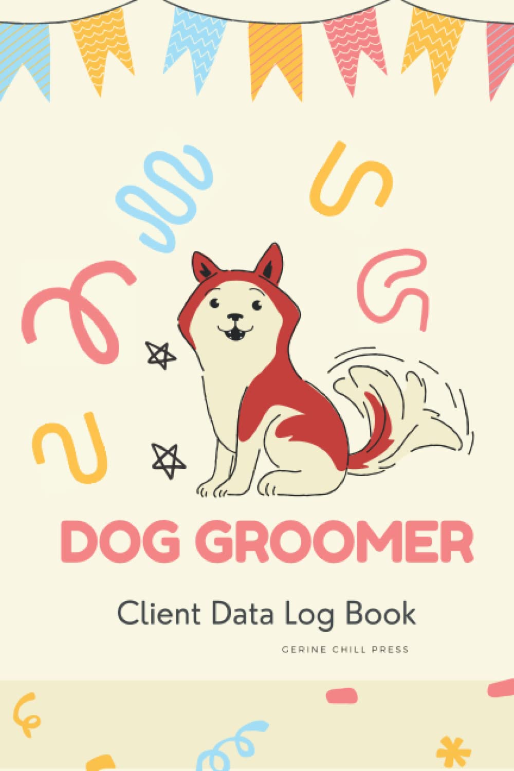 Dog Groomer Client Data Log Book: Dog Grooming Business Diary Forms For Clients Tracking Address & Appointment Book With A To Z Alphabetic Tabs To Record, Perfect As Professional Dog Groomer Gifts baixar livro de graça