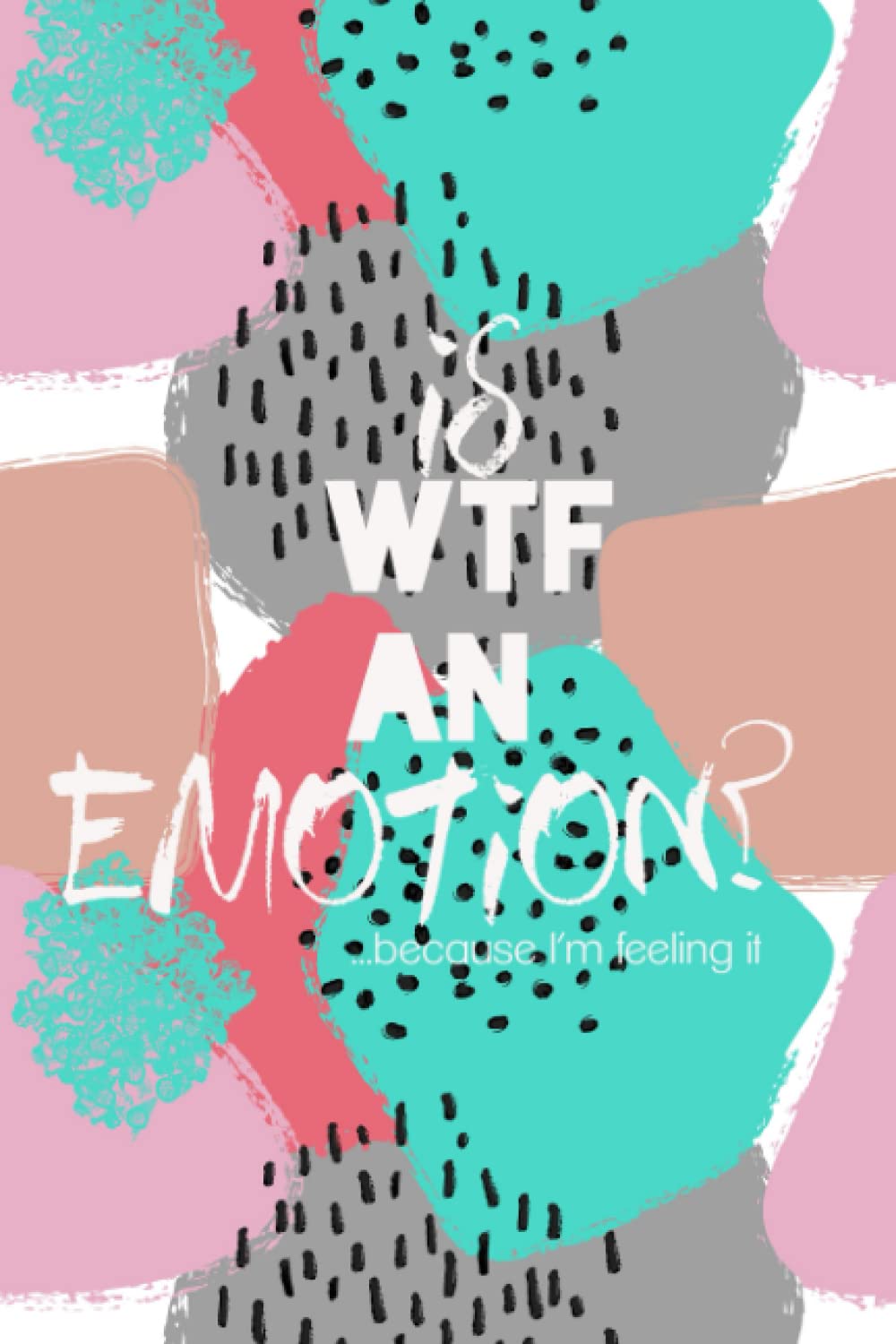 capítulo por capítulo baixar Is WTF an Emotion?: Blank Lined Notebook for Journaling, Doodling, Note taking and Planning