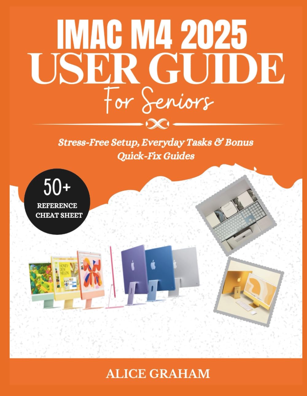 IMAC M4 2025 USER GUIDE FOR SENIORS: Stress-Free Setup, Everyday Tasks & Bonus Quick-Fix Guides (Tech for Beginners & Seniors) baixar o livro de graça