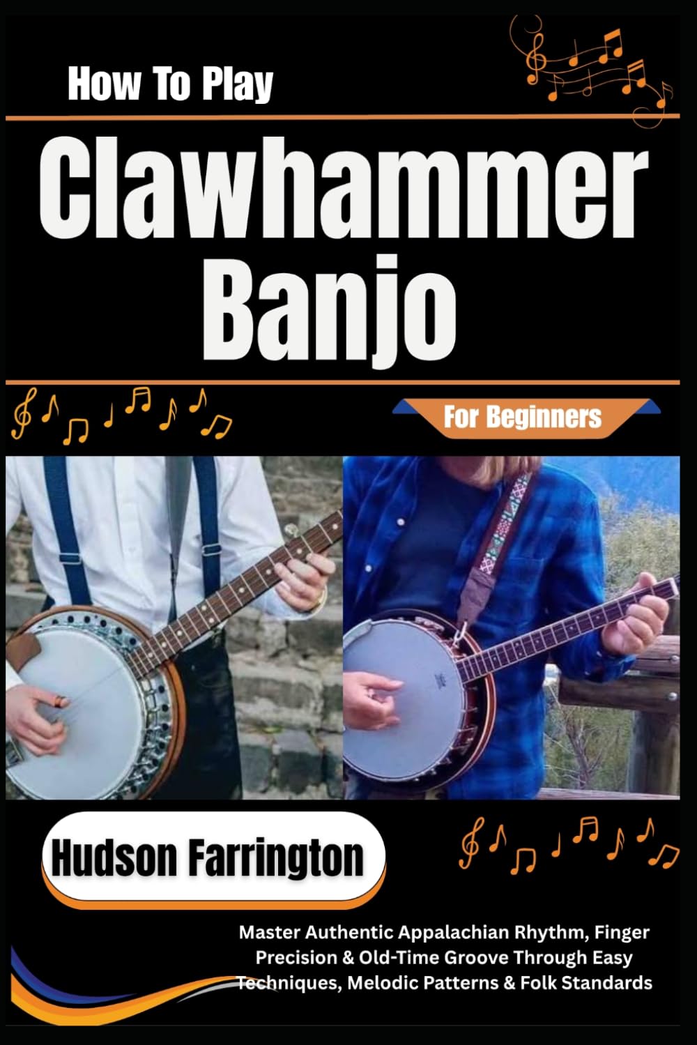 capítulo por capítulo baixar How To Play Clawhammer Banjo For Beginners: Master Authentic Appalachian Rhythm, Finger Precision & Old-Time Groove Through Easy Techniques, Melodic Patterns & Folk Standards