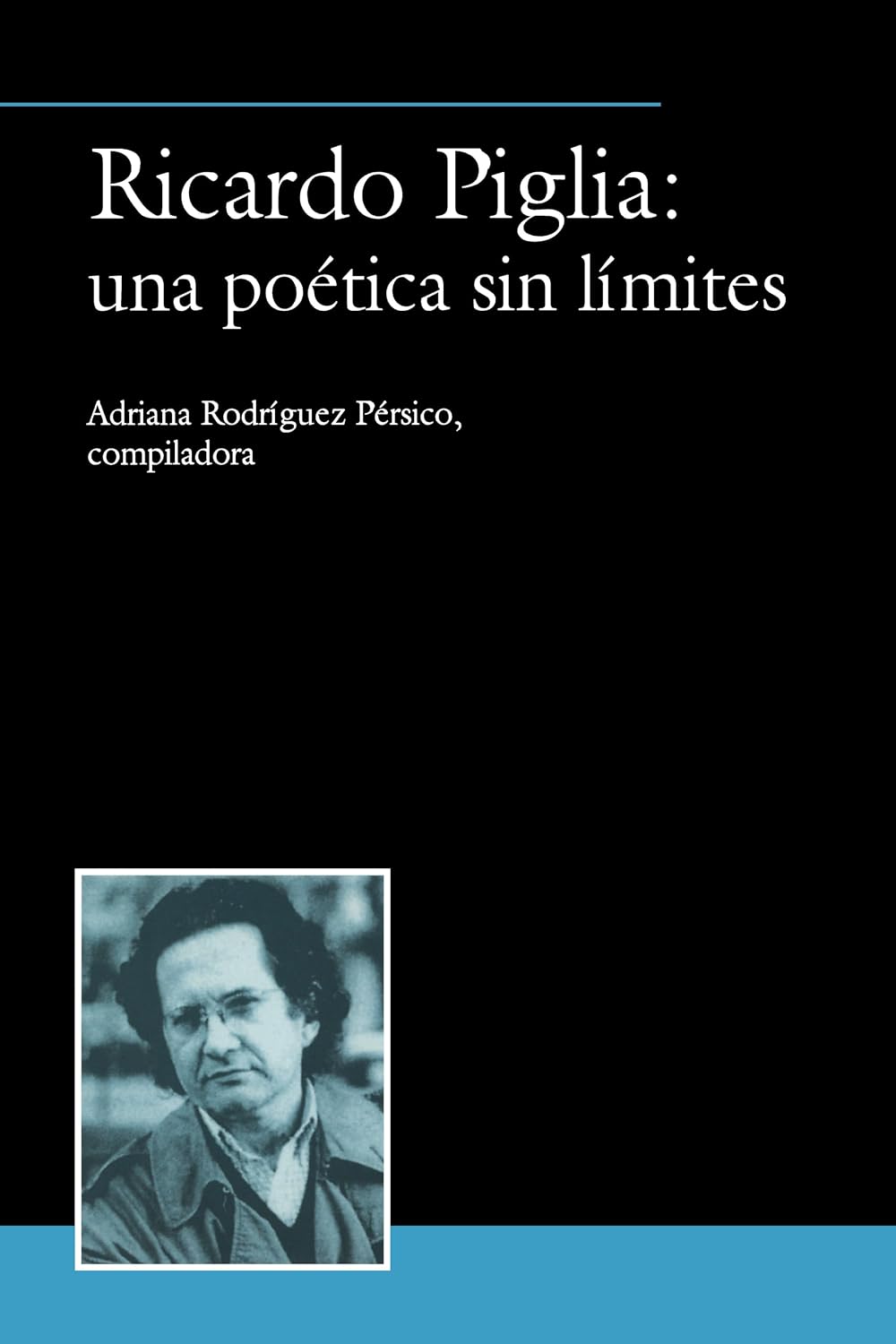 ler totalmente Ricardo Piglia: Una Poética Sin Límites