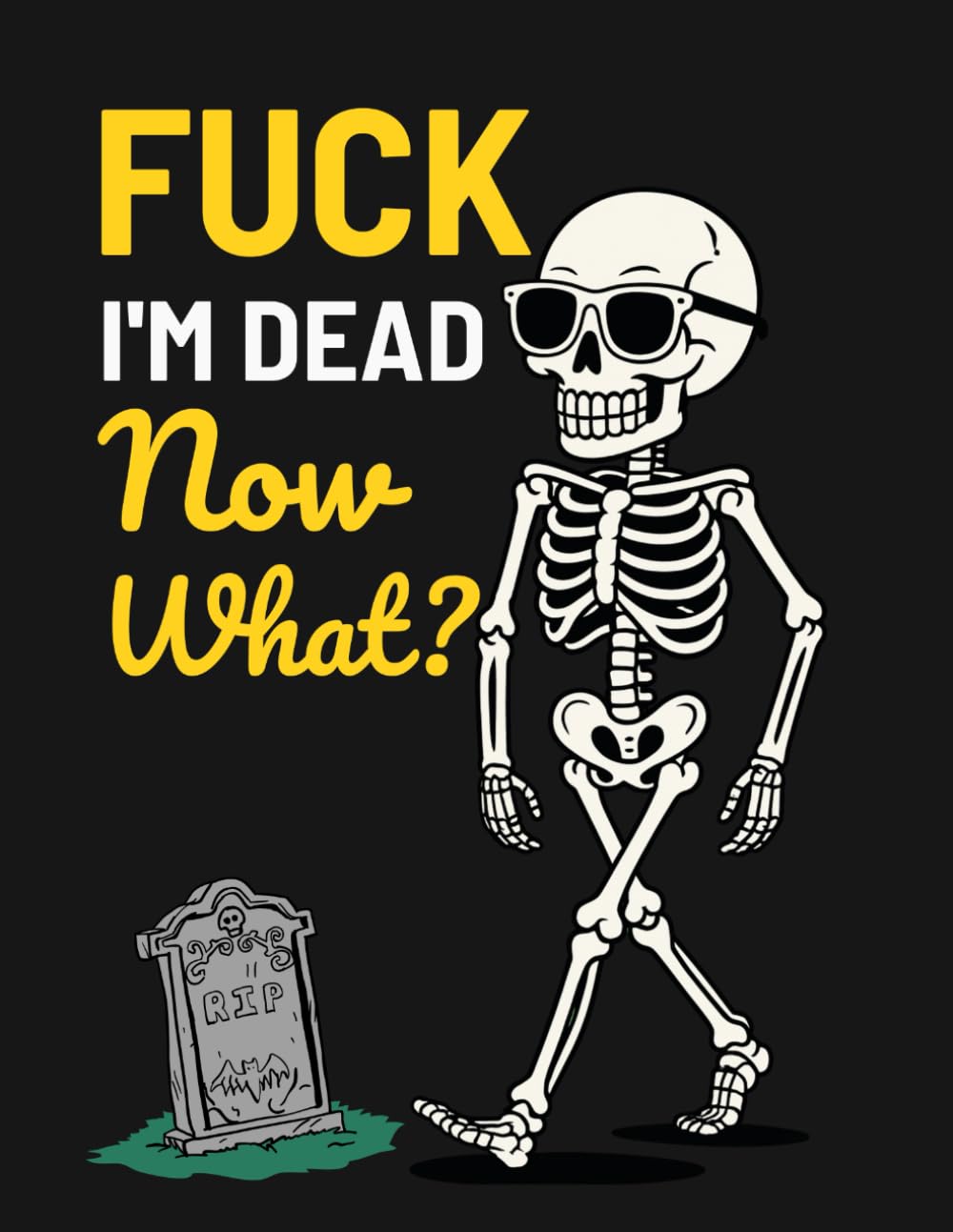 Fuck I'm Dead Now What?: Funny End of Life Planner | My Final Wishes Planning Book, A Simple Death Organizer to Provide Everything You Need to Know When I am Gone baixar livro de graça