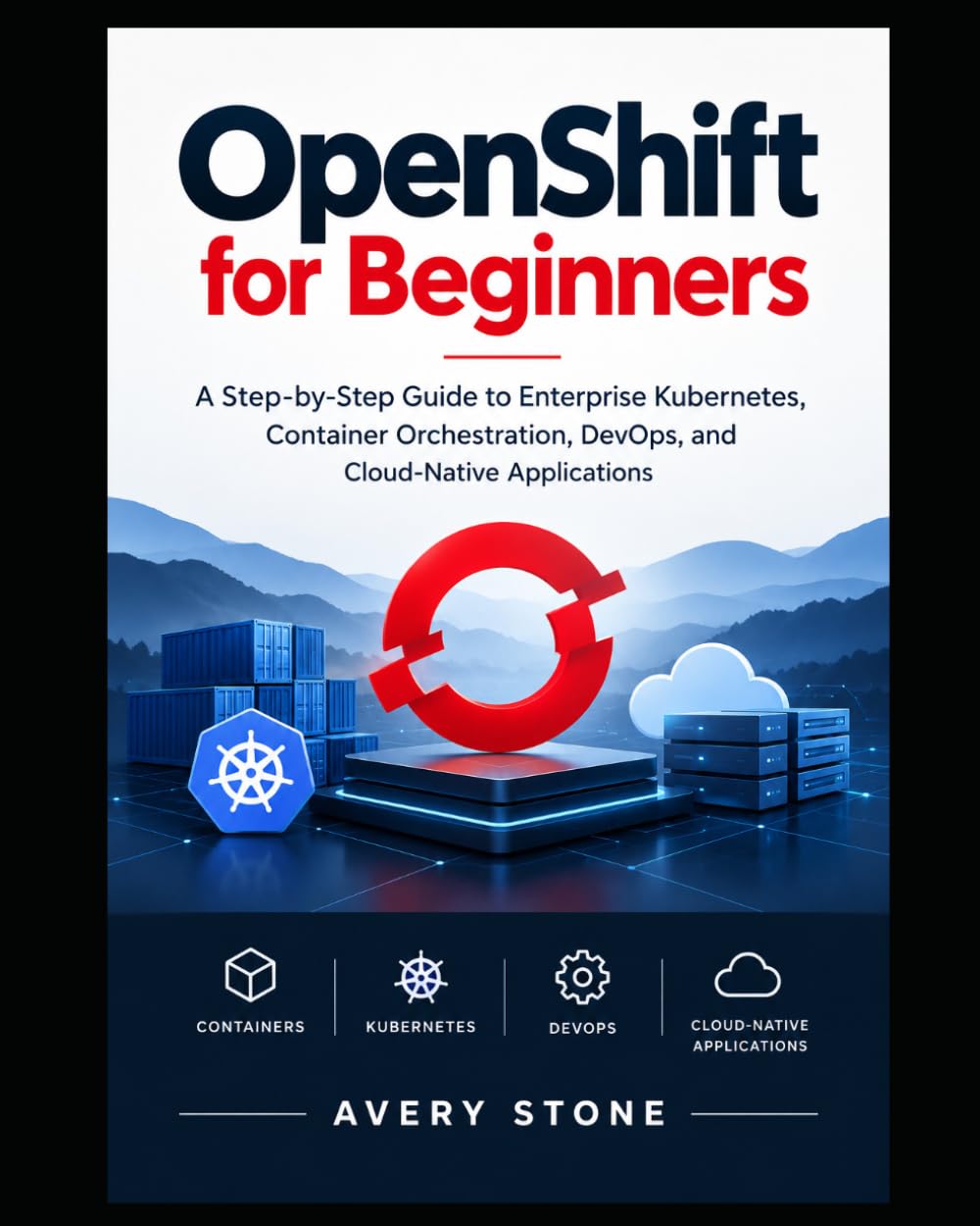 OpenShift for Beginners: A Step-by-Step Guide to Enterprise Kubernetes, Container Orchestration, DevOps, and Cloud-Native Applications baixar livro de graça