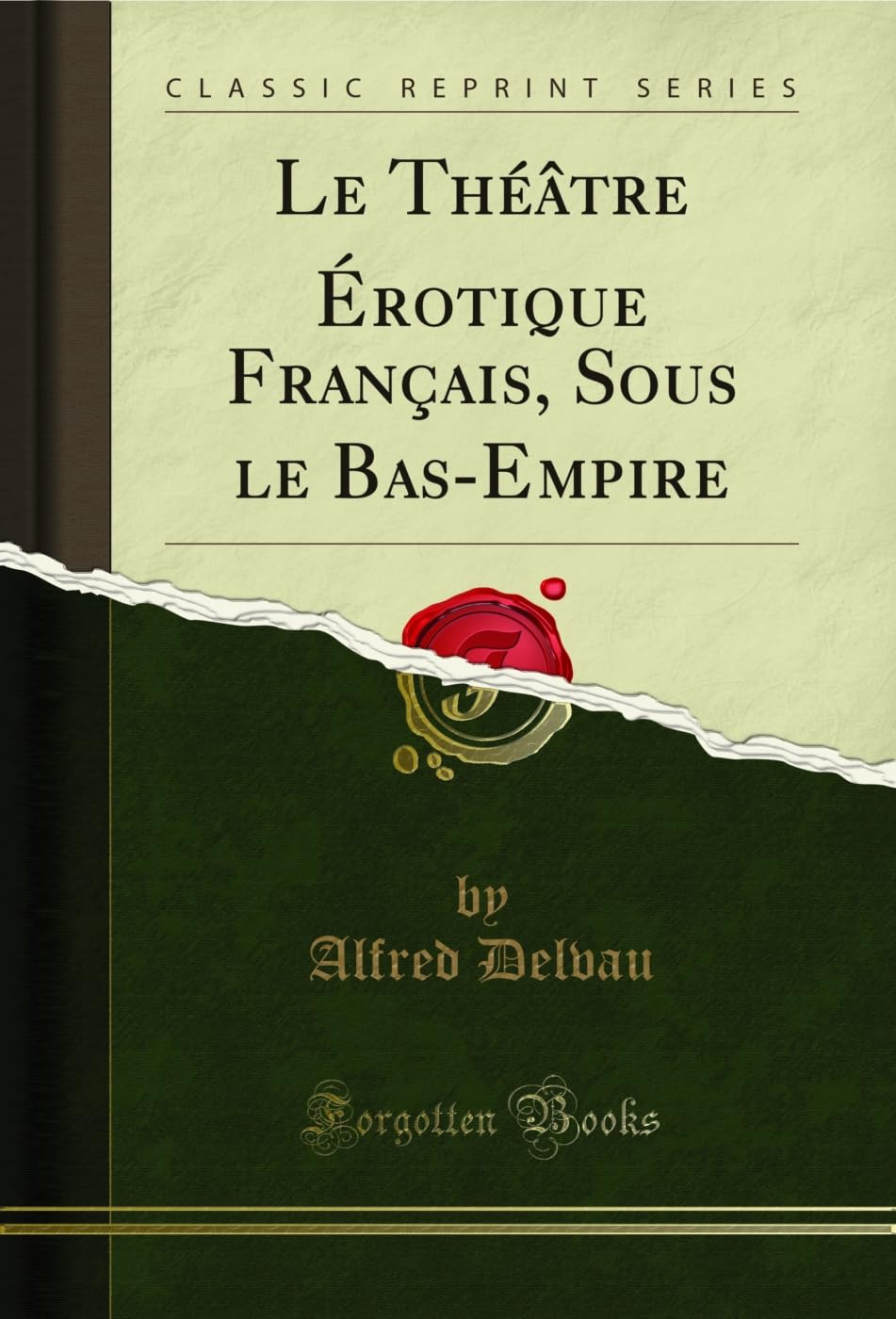 ler totalmente Le Théâtre Ã‰rotique Français, Sous le Bas-Empire (Classic Reprint) (French Edition)