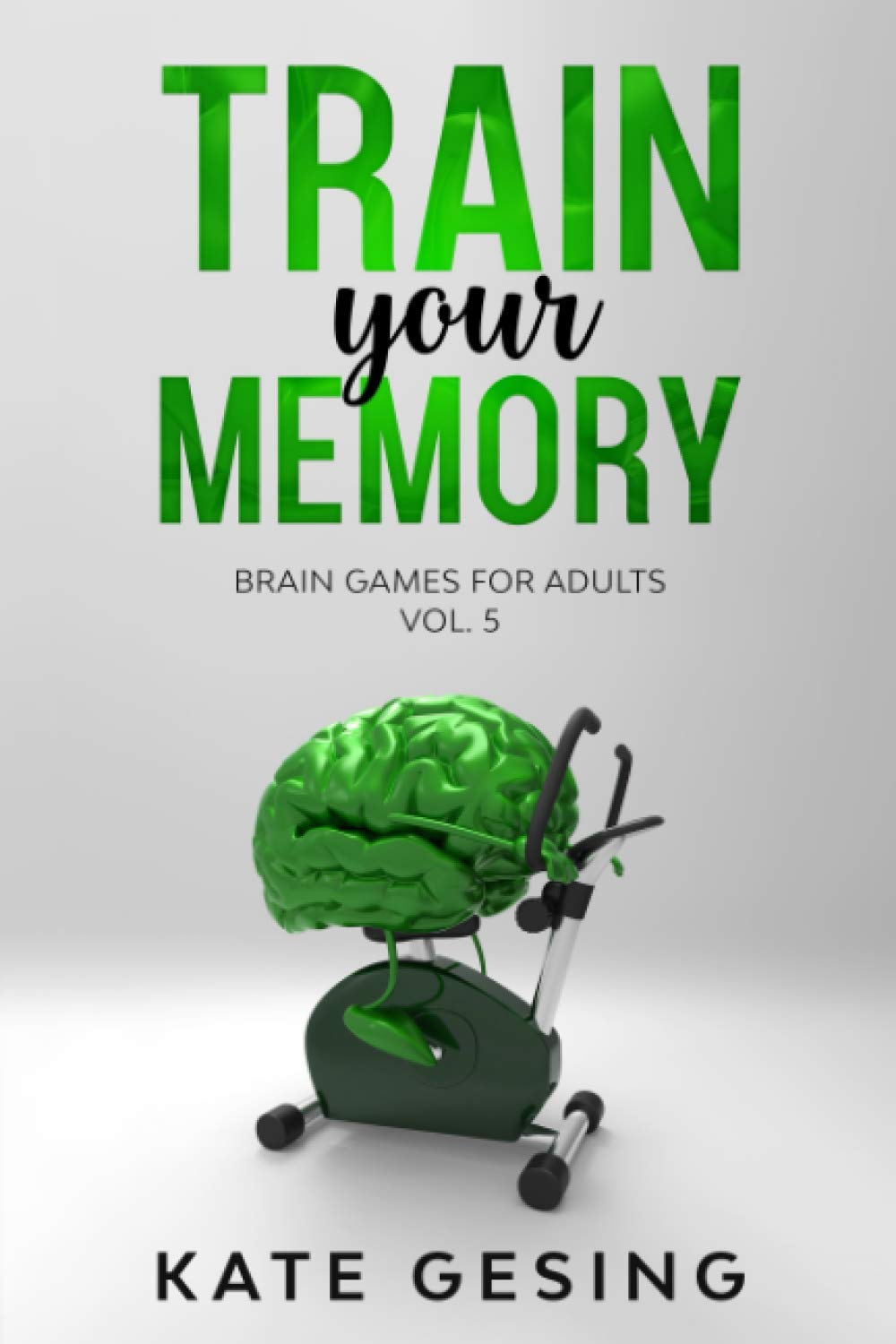 Train your Memory Vol. 5: Brain games for adults