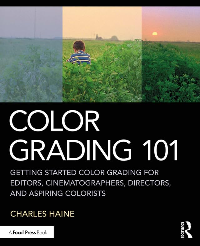 ler totalmente Color Grading 101: Getting Started Color Grading for Editors, Cinematographers, Directors, and Aspiring Colorists (English Edition)