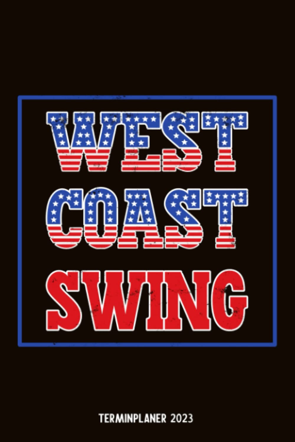 ler totalmente West Coast Swing Terminplaner 2023: West Coast Swing Jahresplaner und Kalender von Januar bis Dezember 2023 mit Ferien, Feiertagen und Monatsübersicht... und Zeitplaner für 1 Jahr (German Edition)