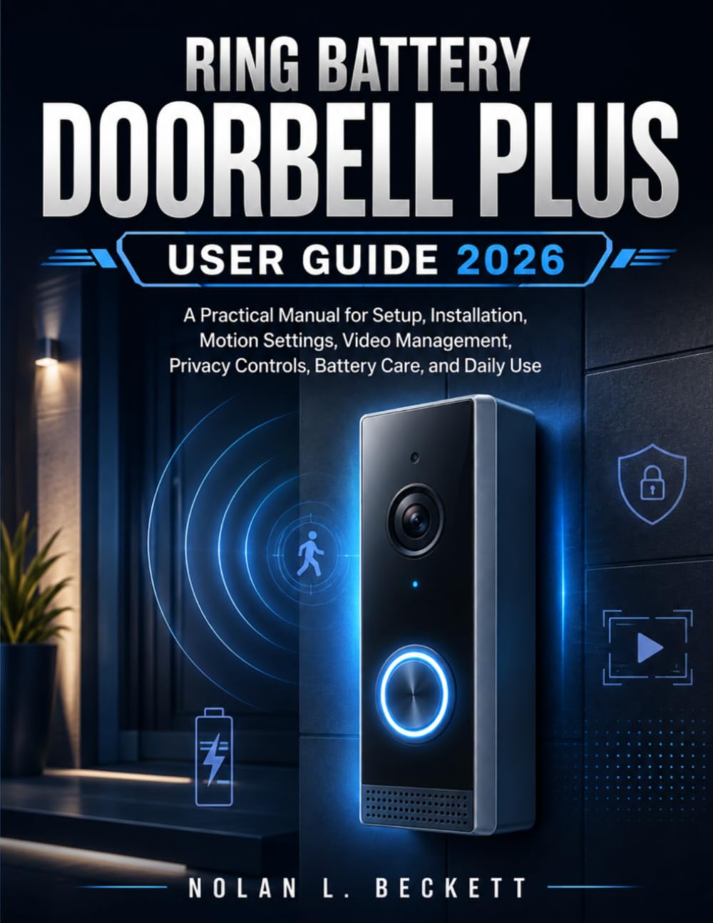 ler totalmente Ring Battery Doorbell Plus User Guide 2026: A Practical Manual for Setup, Installation, Motion Settings, Video Management, Privacy Controls, Battery Care, and Daily Use