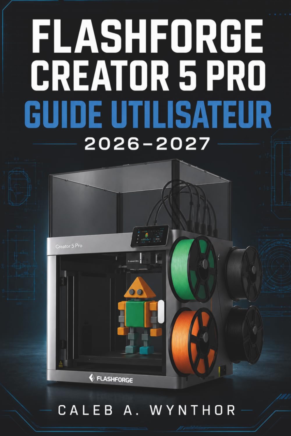 ler totalmente Flashforge Creator 5 Pro Guide Utilisateur 2026-2027: Un manuel pratique pour la configuration, la gestion du filament, l'étalonnage, la maintenance,... de résultats fiables en impression 3D