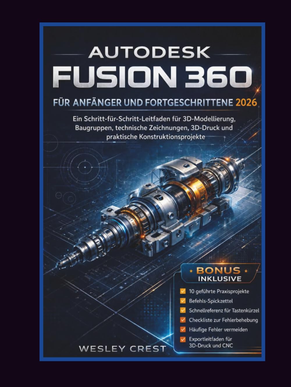 AUTODESK FUSION 360 FÜR ANFÄNGER UND FORTGESCHRITTENE 2026: Ein Schritt-für-Schritt-Leitfaden für 3D-Modellierung, Baugruppen, technische Zeichnungen,... Konstruktionsprojekte (German Edition) baixar livro de graça