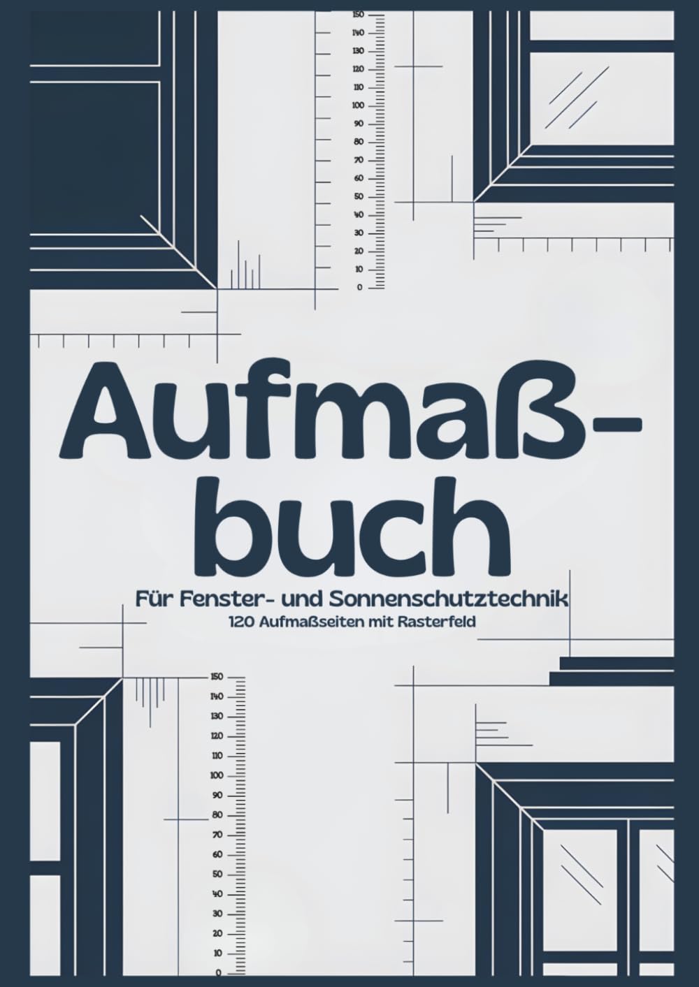 Aufmaßbuch: Für Fenster- und Sonnenschutztechnik: Professionelles Aufmaßheft mit 120 Rasterseiten für Außendienst, Planung, Montage und Auftragsabwicklung (German Edition) baixar livro de graça