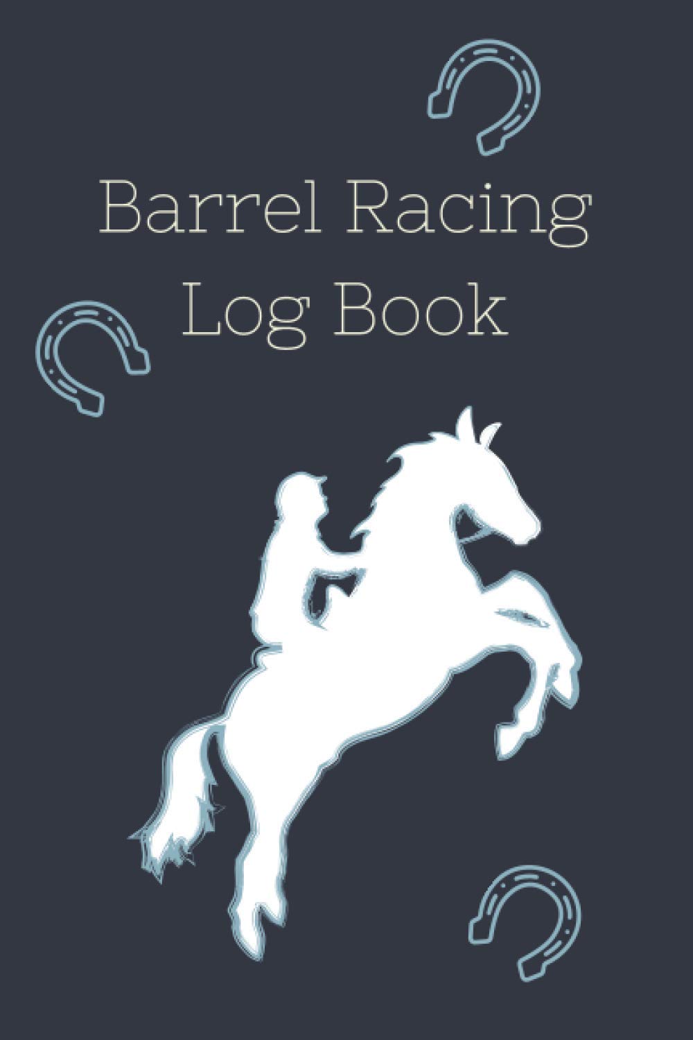Barrel Racing Log Book: Horse Lovers Log Book | Barrel Racer Tracker | Journal For Rodeo Barrel Racer baixar o livro de graça